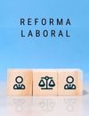 La nueva reforma laboral: los 7 aspectos clave que debes saber